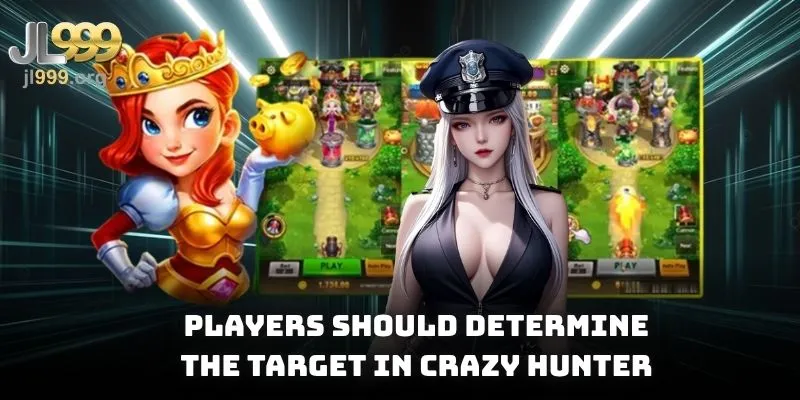 Players should determine the target in Crazy Hunter