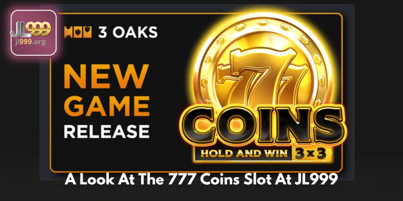 A Look At The 777 Coins Slot At JL999